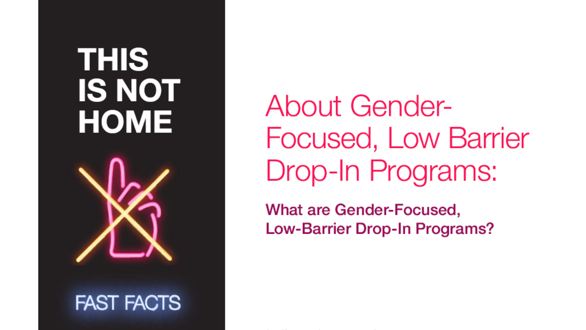 A black background with white text that reads "This is Not Home". Below is an image of a hand with the index finger pointing up, and an X through the image. Red text reads "About Gender-Focused, Low Barrier Drop-In Programs".